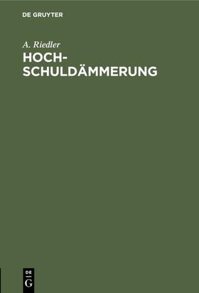 Riedler |  Hochschuldämmerung | eBook | Sack Fachmedien