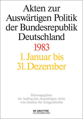 Möller / Schöllgen / Geiger |  Akten zur Auswärtigen Politik der Bundesrepublik Deutschland 1983 | Buch |  Sack Fachmedien