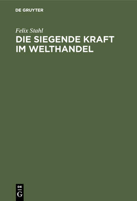 Stahl |  Die siegende Kraft im Welthandel | Buch |  Sack Fachmedien