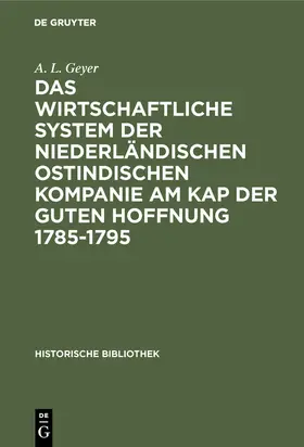 Geyer |  Das wirtschaftliche System der niederländischen ostindischen Kompanie am Kap der guten Hoffnung 1785-1795 | Buch |  Sack Fachmedien