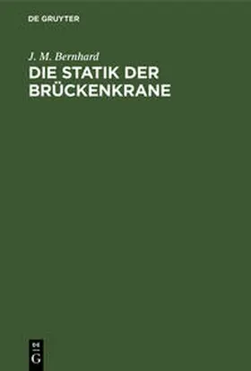 Bernhard |  Die Statik der Brückenkrane | Buch |  Sack Fachmedien