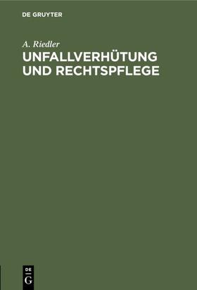 Riedler |  Unfallverhütung und Rechtspflege | eBook | Sack Fachmedien