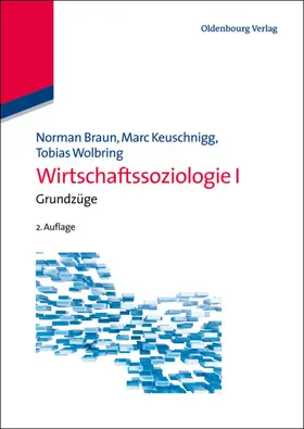 Braun / Keuschnigg / Wolbring |  Wirtschaftssoziologie I | eBook | Sack Fachmedien