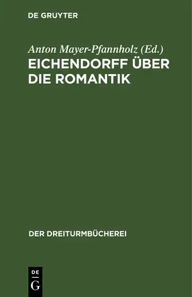 Mayer-Pfannholz |  Eichendorff über die Romantik | Buch |  Sack Fachmedien