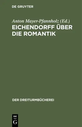 Mayer-Pfannholz |  Eichendorff über die Romantik | eBook | Sack Fachmedien