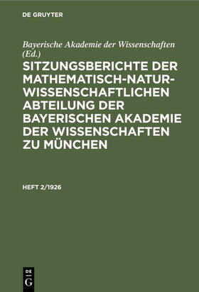  Sitzungsberichte der Mathematisch-Naturwissenschaftlichen Abteilung der Bayerischen Akademie der Wissenschaften zu München. Heft 2/1926 | eBook | Sack Fachmedien