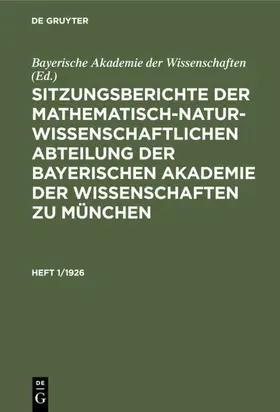  Sitzungsberichte der Mathematisch-Naturwissenschaftlichen Abteilung der Bayerischen Akademie der Wissenschaften zu München. Heft 1/1926 | eBook | Sack Fachmedien