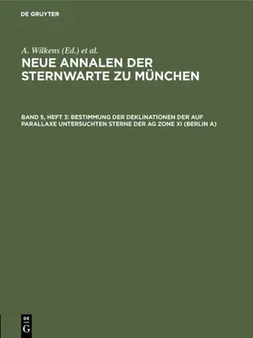 Grossmann / Kienle |  Bestimmung der Deklinationen der auf Parallaxe untersuchten Sterne der AG Zone XI (Berlin A) | eBook | Sack Fachmedien