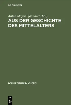 Mayer-Pfannholz |  Aus der Geschichte des Mittelalters | Buch |  Sack Fachmedien