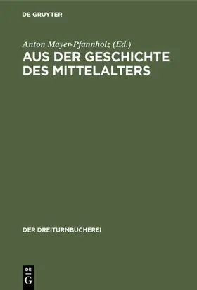 Mayer-Pfannholz |  Aus der Geschichte des Mittelalters | eBook | Sack Fachmedien