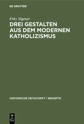 Vigener |  Drei Gestalten aus dem modernen Katholizismus | Buch |  Sack Fachmedien