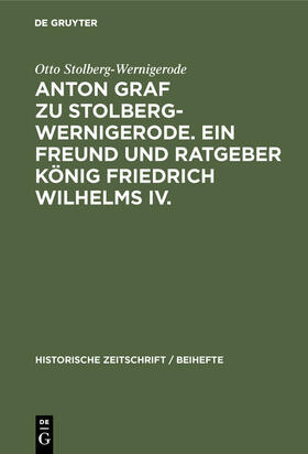Stolberg-Wernigerode |  Anton Graf zu Stolberg-Wernigerode. Ein Freund und Ratgeber König Friedrich Wilhelms IV. | Buch |  Sack Fachmedien