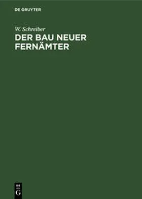 Schreiber |  Der Bau neuer Fernämter | Buch |  Sack Fachmedien