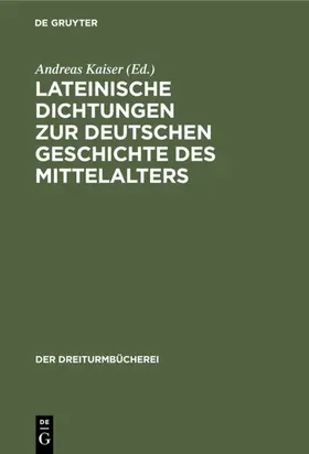 Kaiser |  Lateinische Dichtungen zur deutschen Geschichte des Mittelalters | eBook |  Sack Fachmedien