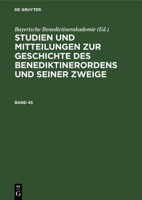  Studien und Mitteilungen zur Geschichte des Benediktinerordens und seiner Zweige. Band 45 | Buch |  Sack Fachmedien