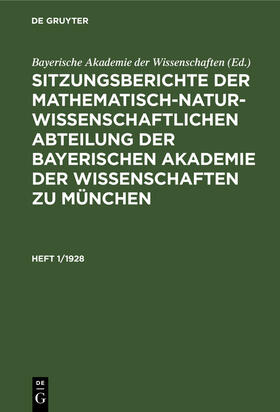  Sitzungsberichte der Mathematisch-Naturwissenschaftlichen Abteilung der Bayerischen Akademie der Wissenschaften zu München. Heft 1/1928 | Buch |  Sack Fachmedien