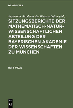  Sitzungsberichte der Mathematisch-Naturwissenschaftlichen Abteilung der Bayerischen Akademie der Wissenschaften zu München. Heft 1/1928 | eBook | Sack Fachmedien