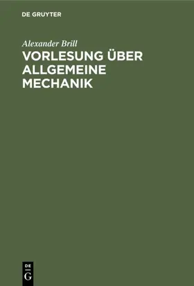 Brill |  Vorlesung über allgemeine Mechanik | eBook | Sack Fachmedien