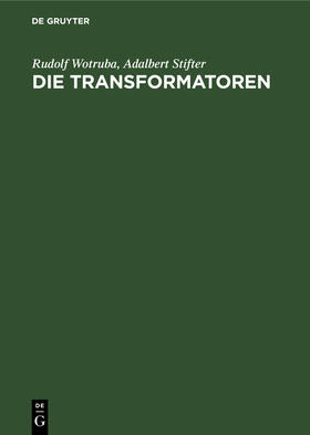 Stifter / Wotruba |  Die Transformatoren | Buch |  Sack Fachmedien