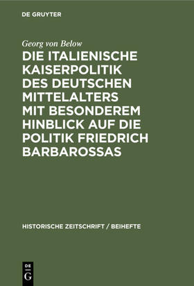 Below |  Die italienische Kaiserpolitik des deutschen Mittelalters mit besonderem Hinblick auf die Politik Friedrich Barbarossas | eBook | Sack Fachmedien