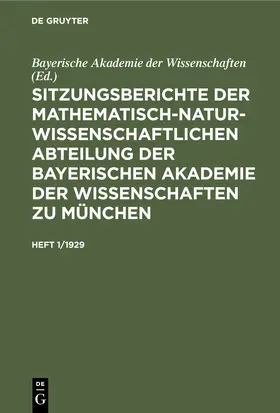  Sitzungsberichte der Mathematisch-Naturwissenschaftlichen Abteilung der Bayerischen Akademie der Wissenschaften zu München. Heft 1/1929 | Buch |  Sack Fachmedien