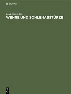 Einwachter |  Wehre und Sohlenabstürze | Buch |  Sack Fachmedien