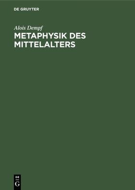 Dempf |  Metaphysik des Mittelalters | Buch |  Sack Fachmedien