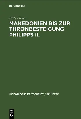 Geyer |  Makedonien bis zur Thronbesteigung Philipps II. | Buch |  Sack Fachmedien