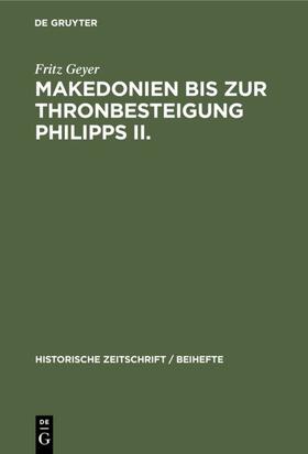 Geyer |  Makedonien bis zur Thronbesteigung Philipps II. | eBook | Sack Fachmedien