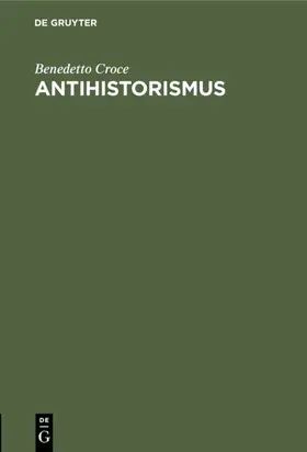 Croce |  Antihistorismus | eBook | Sack Fachmedien