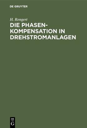 Rengert |  Die Phasenkompensation in Drehstromanlagen | eBook | Sack Fachmedien