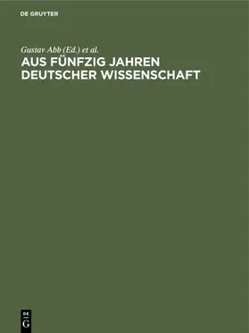 Abb / Schmidt-Ott |  Aus fünfzig Jahren deutscher Wissenschaft | eBook | Sack Fachmedien