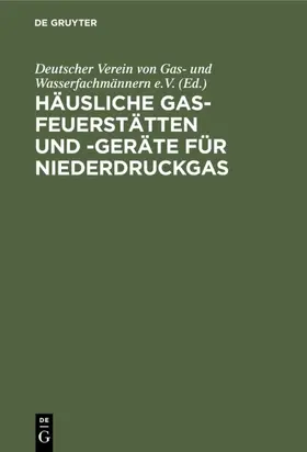  Häusliche Gas-Feuerstätten und -Geräte für Niederdruckgas | eBook | Sack Fachmedien