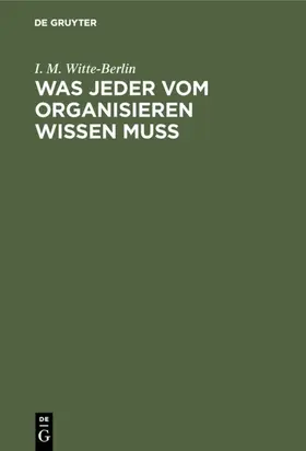 Witte-Berlin |  Was jeder vom Organisieren wissen muss | eBook | Sack Fachmedien