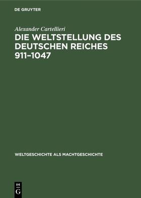 Cartellieri |  Die Weltstellung des Deutschen Reiches, 911–1047 | eBook | Sack Fachmedien