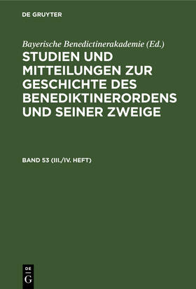  Studien und Mitteilungen zur Geschichte des Benediktinerordens und seiner Zweige. Band 53 (III./IV. Heft) | Buch |  Sack Fachmedien