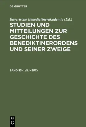  Studien und Mitteilungen zur Geschichte des Benediktinerordens und seiner Zweige. Band 53 (I./II. Heft) | eBook | Sack Fachmedien