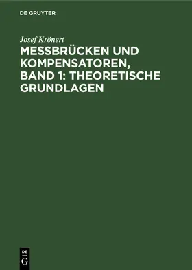 Krönert |  Messbrücken und Kompensatoren, Band 1: Theoretische Grundlagen | Buch |  Sack Fachmedien