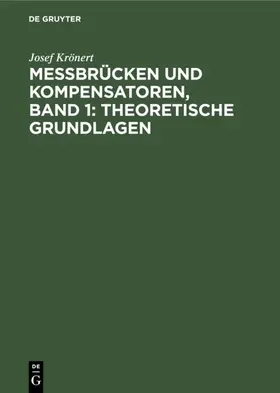 Krönert |  Messbrücken und Kompensatoren, Band 1: Theoretische Grundlagen | eBook | Sack Fachmedien