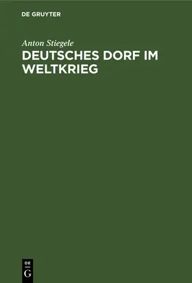 Stiegele |  Deutsches Dorf im Weltkrieg | Buch |  Sack Fachmedien