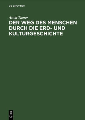 Thorer |  Der Weg des Menschen durch die Erd- und Kulturgeschichte | Buch |  Sack Fachmedien