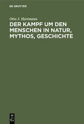 Hartmann |  Der Kampf um den Menschen in Natur, Mythos, Geschichte | Buch |  Sack Fachmedien