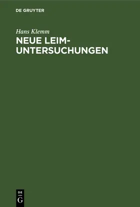 Klemm |  Neue Leim-Untersuchungen | Buch |  Sack Fachmedien