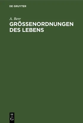 Berr |  Größenordnungen des Lebens | Buch |  Sack Fachmedien