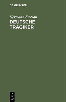 Stresau |  Deutsche Tragiker | eBook | Sack Fachmedien