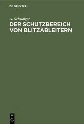 Schwaiger |  Der Schutzbereich von Blitzableitern | Buch |  Sack Fachmedien