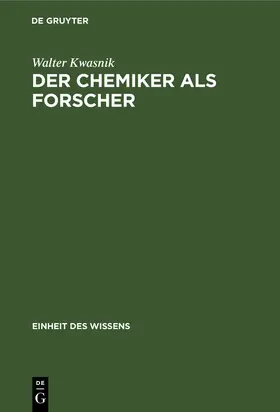 Kwasnik |  Der Chemiker als Forscher | Buch |  Sack Fachmedien