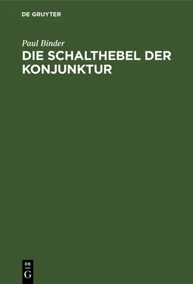 Binder |  Die Schalthebel der Konjunktur | Buch |  Sack Fachmedien