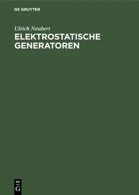 Neubert |  Elektrostatische Generatoren | eBook | Sack Fachmedien