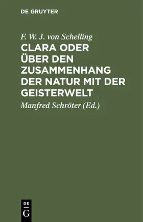 Schelling / Schröter |  Clara oder über den Zusammenhang der Natur mit der Geisterwelt | eBook | Sack Fachmedien